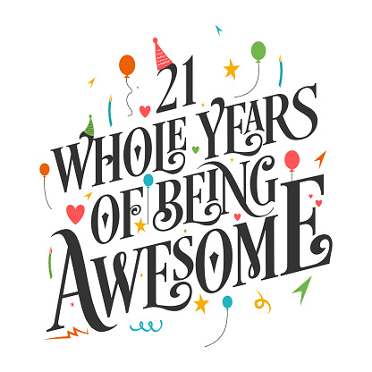 21 years Birthday And 21 years Wedding Anniversary Typography Design, 21 Whole Years Of Being Awesome.
