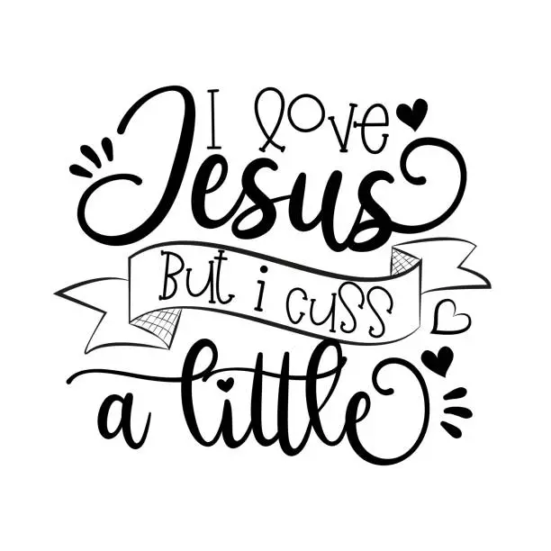 Vector illustration of I love Jesus but i cuss a little-callgraphy text.