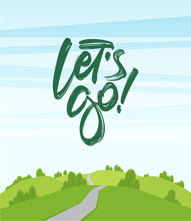 Vector cartoon landscape with hills and road. Handwritten lettering of Let s Go.