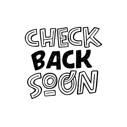 Check Back Soon hand drawn lettering inscription. Common web phrase calling for returning to the page for the latest news and updates. Handwritten text for site, post, blog, link button, mail-out