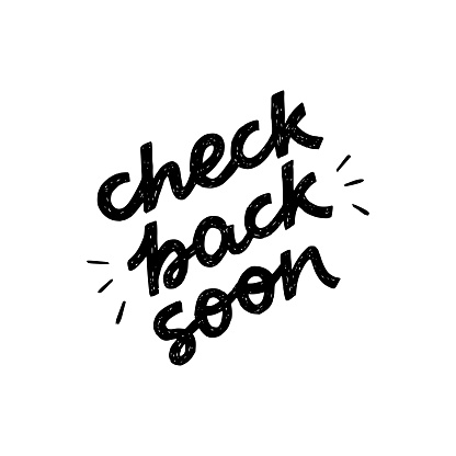 Check Back Soon black and white hand drawn lettering inscription. Common web phrase calling for returning to the page for the latest news, updates. Handwritten text for site, blog, newsletter, store