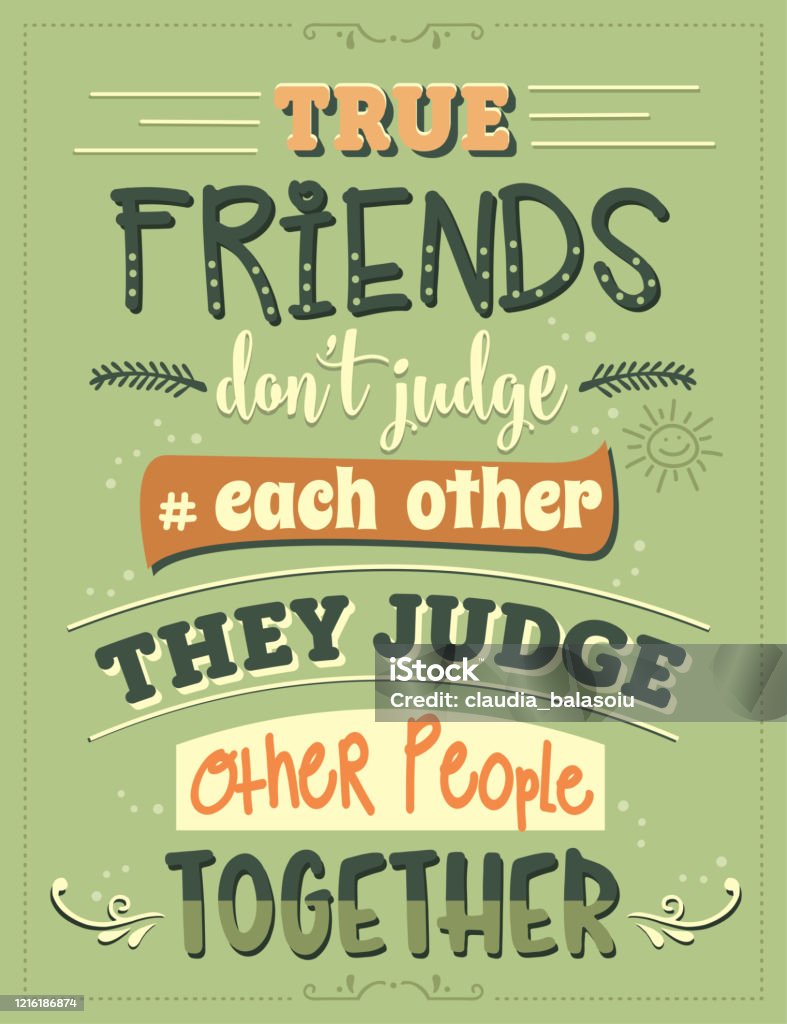 True Friends Dont Judge Each Other They Judge Other People ...