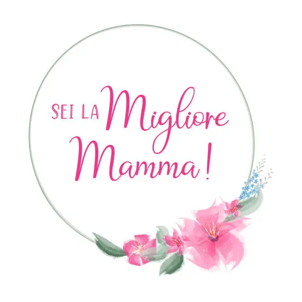 Vector illustration of Hand sketched Sei la Migliore Mamma quote in Italian. Translated Mama you are the Best. Drawn Mothers Day lettering for postcard, invitation, poster