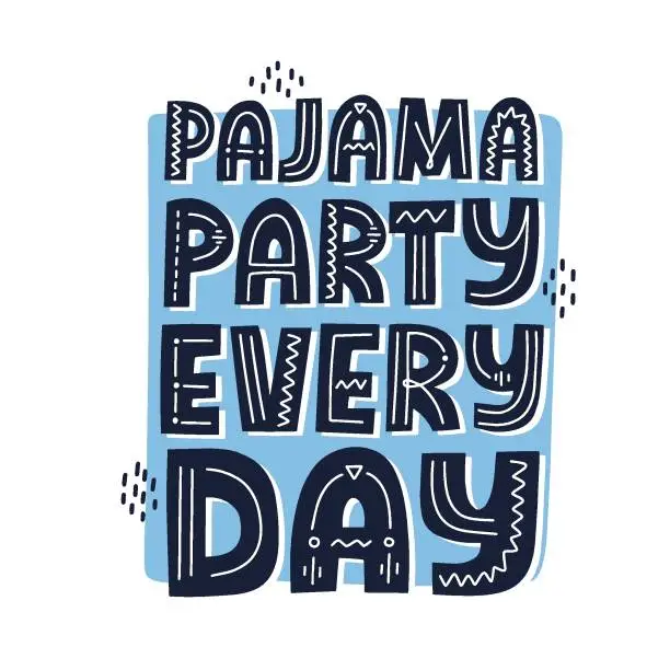 Vector illustration of Pajama party every day quote. Hand drawn vector lettering. Sel isolation concept for social media, t shirt