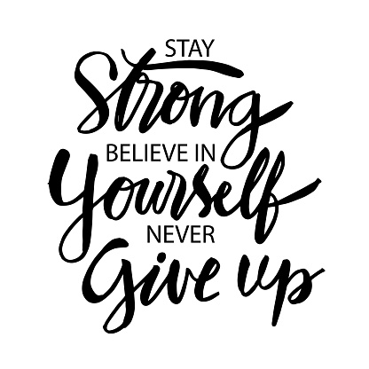 Stay Strong Believe In Yourself Never Give Up Inspiring Typography  Motivation Quote Stock Illustration - Download Image Now - iStock