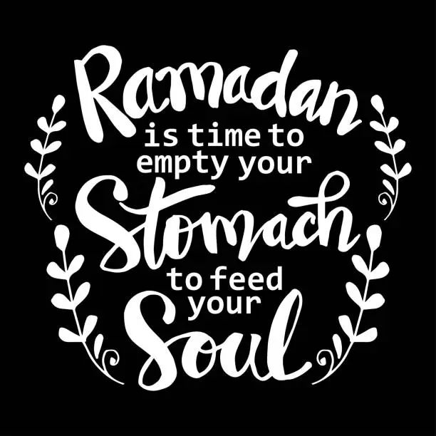 Vector illustration of Ramadan is time to empty your stomach  to feed your soul. Ramadan quotes.