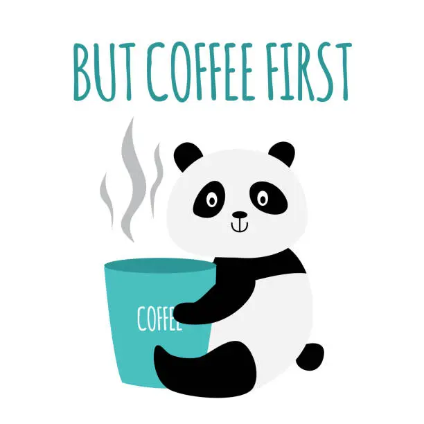 Vector illustration of But coffee first - cute panda bear hugging mug with hot drink and smiling.