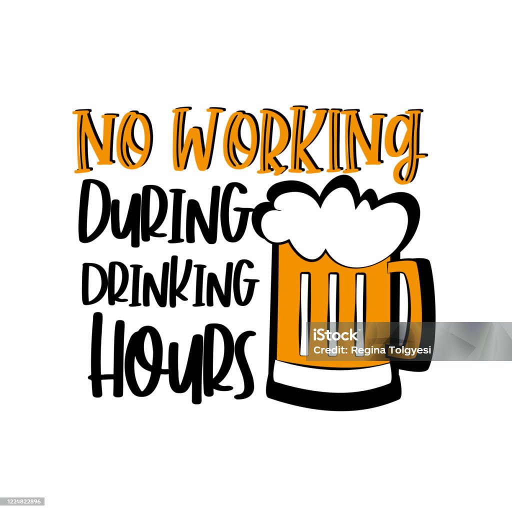 No Working During Drinking Hours Funny T-Shirt No Working During Drinking Hours Funny T-Shirt