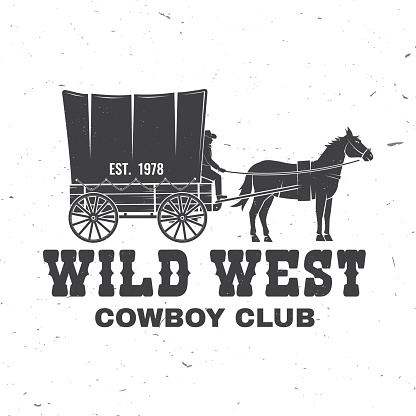 Cowboy club badge. Wild west. Vector illustration. Concept for shirt, logo, print, stamp, tee with cowboy and covered wagon. Vintage typography design with western wagon silhouette.