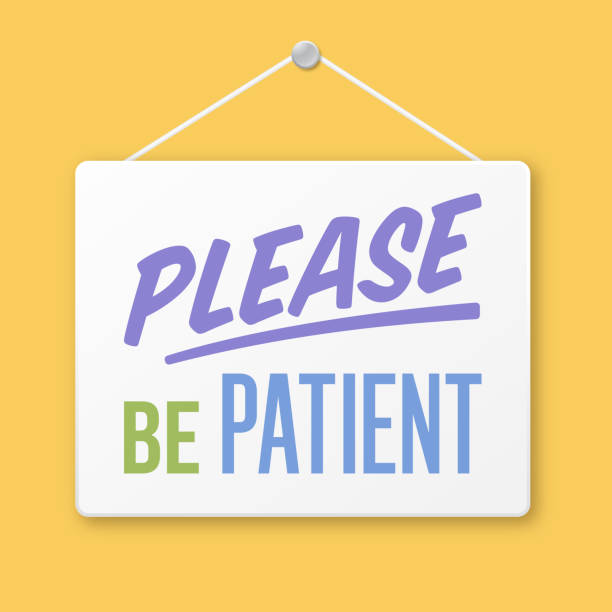 Please Be Patient Sign Please be patient reminder sign. patience stock illustrations