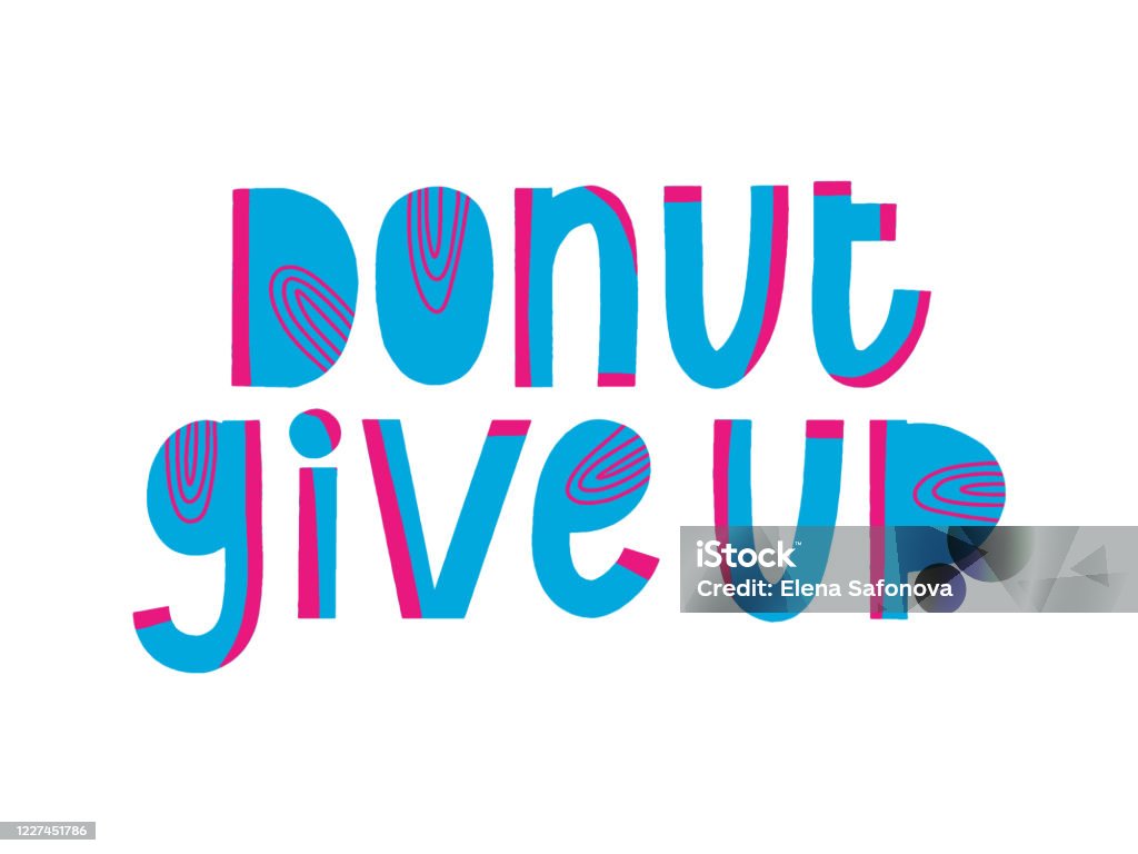 Donut Give Up Calligraphy Quote Yummy Phrase Print Funny Vector Handwritten  Sign Decor Menu Stock Illustration - Download Image Now - iStock