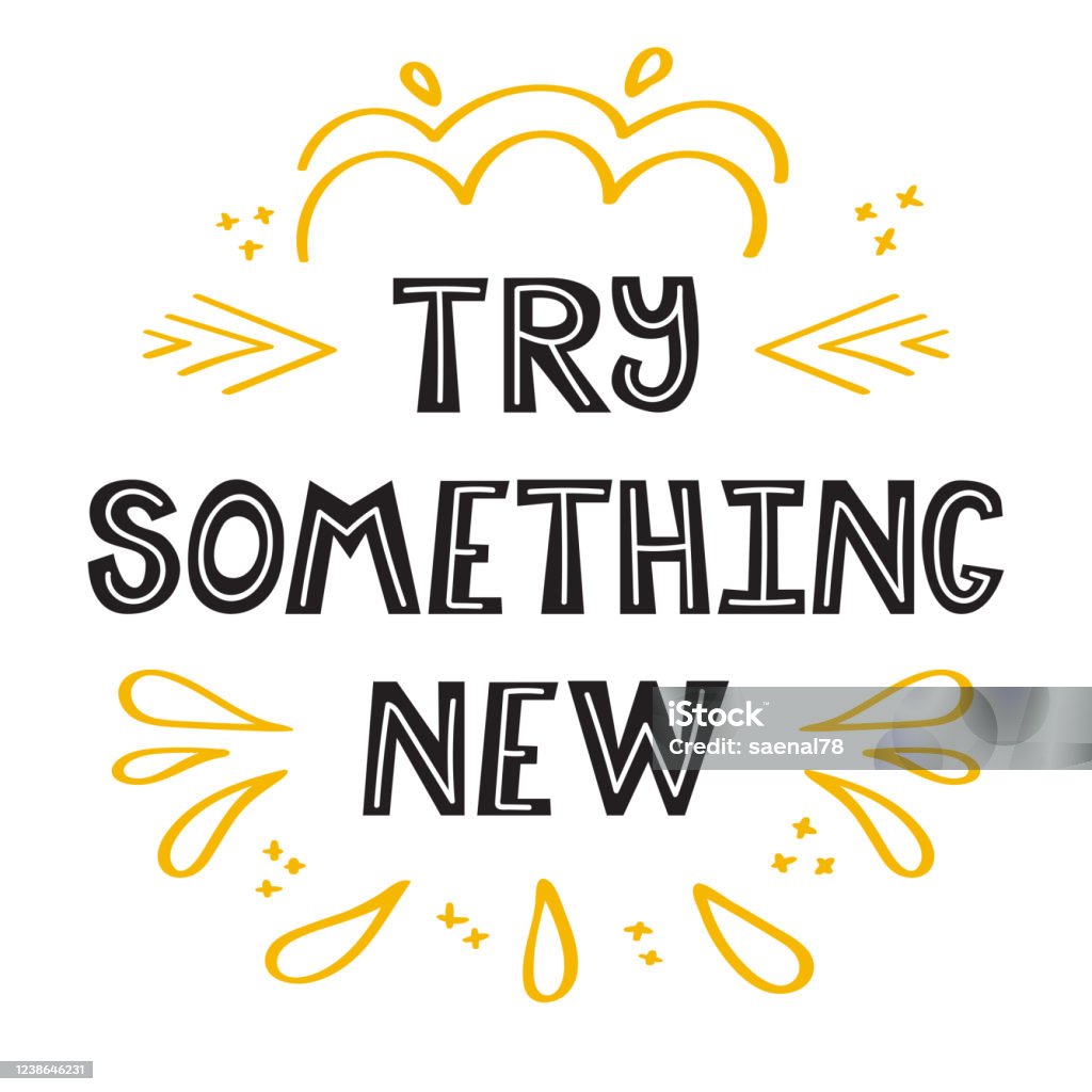 Try New Things Example Try Something New Handwritten Lettering Hand Drawn Motivational Phrase ...