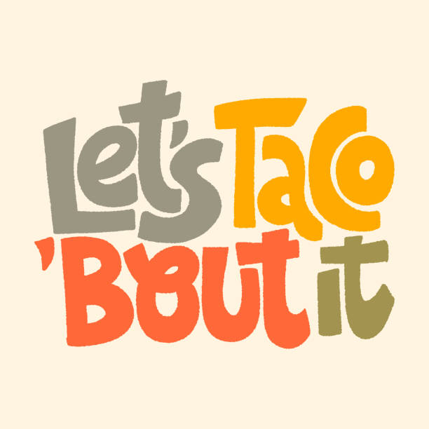 Let s taco bout it Hand drawn lettering quote. Let s taco about it. Vector illustration. With a grown up twist on the traditional saying. Slogan stylized typographyy. Template for print design. tacos stock illustrations
