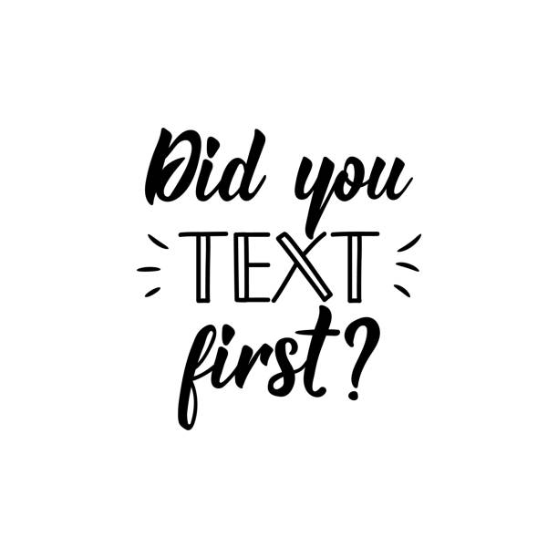 Did you text first. Vector illustration. Lettering. Ink illustration. Did you text first. Lettering. Can be used for prints bags, t-shirts, posters, cards. Calligraphy vector. Ink illustration angry hotel guest stock illustrations