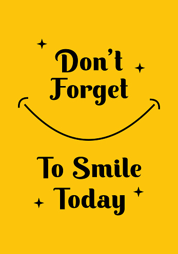 Don't forget to smile today. Inspiring Creative Motivation Quote Poster Template. Vector Typography Banner Design Concept. Vintage style illustration, good for t-shirt and wall decoration.