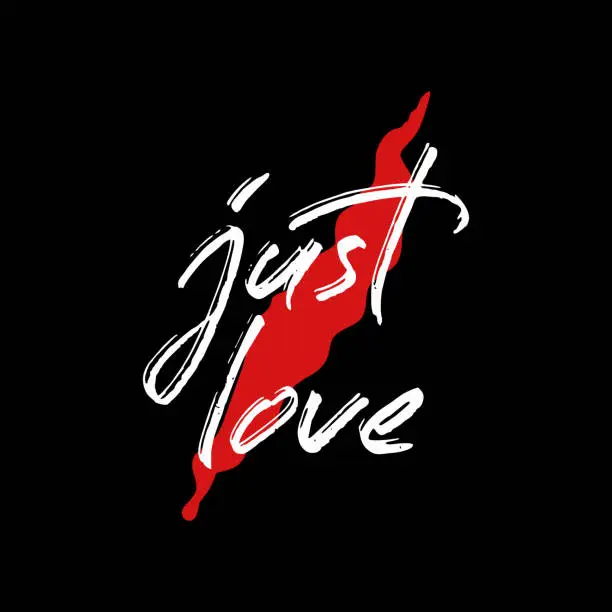 Vector illustration of Vector illustration Lettering and Calligraphy. Motivation quote of just love. Typographic on black background. Good for T-shirt, sweatshirt , poster, banner and clothing.