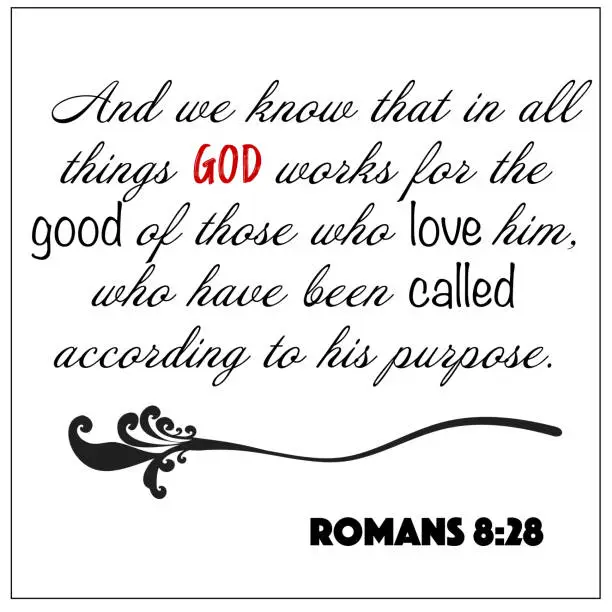 Vector illustration of Romans 8:28 - And we now that in all things God works for the good of those who love him design vector on white background for Christian encouragement from the New Testament Bible scriptures.