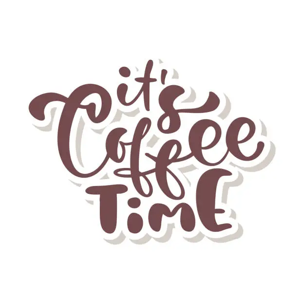 Vector illustration of Its Coffee Time hand drawn calligraphy lettering text isolated on white. Vector phrase on the theme of coffee is handwritten for restaurant, cafe menu or banner, poster quote