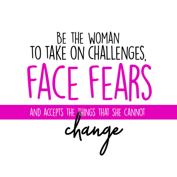 Be the woman who take on challenges, faces fears and accepts the things she cannot change - Being a better woman vector art illustration