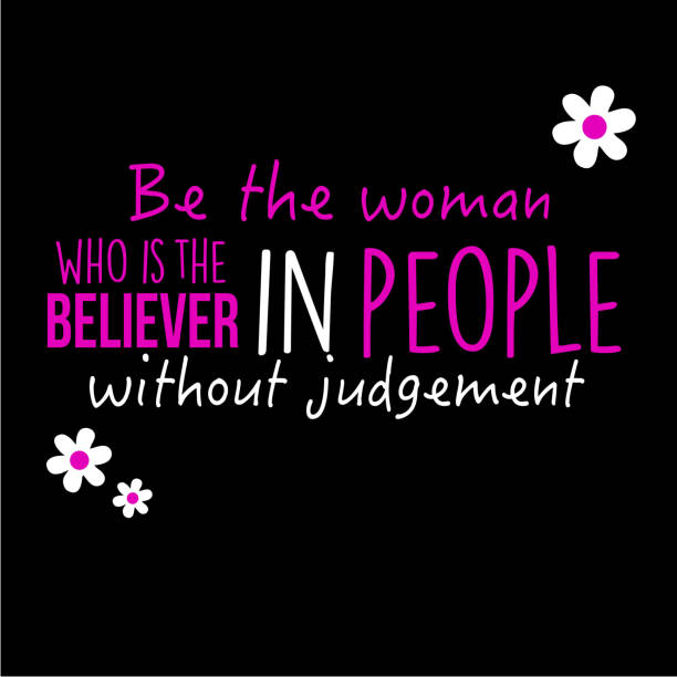 Be the woman who is the believer in people without judgement - Being a better woman vector art illustration