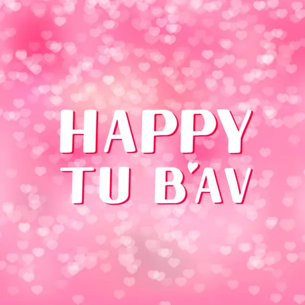 Vector illustration of Tu BâAv or Tu Beav (Fifteenth of Av in Hebrew) Jewish holiday of love. similar to Valentine's Day in Israel. Vector template for typography poster, banner, flyer, sticker, etc.