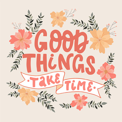 Cute Inspirational Quote Good Things Take Time Stock Illustration -  Download Image Now - Beauty, Creativity, Cute - iStock