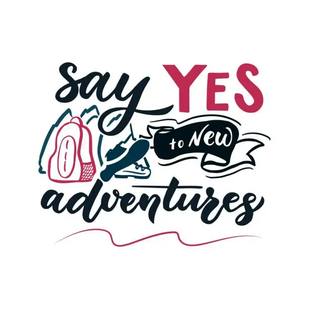 Vector illustration of Say yes to adventure. Motivational Quote. Hand lettered. Vector illustration