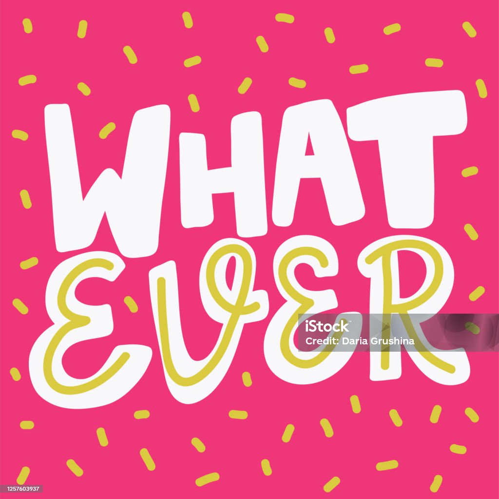 Whatever Vectorgraph Whatever Sticker Quote For Decoration Design Graphic Element Vector ...