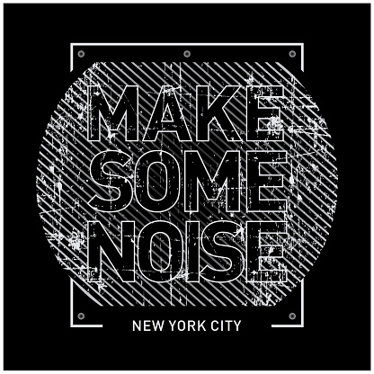 Vector illustration in the form of the message make some noise. The New York City.Vintage design. Grunge background. Typography, t-shirt graphics, print, poster, banner, slogan, flyer, postcard