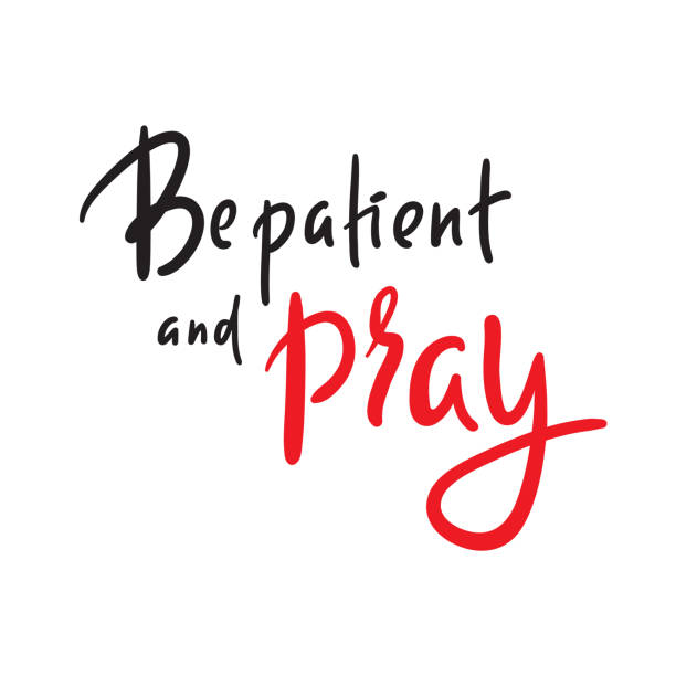 Be patient and pray - inspire motivational religious quote. Hand drawn beautiful lettering. Print for inspirational poster, t-shirt, bag, cups, card, flyer, sticker, badge. Cute funny vector Be patient and pray - inspire motivational religious quote. Hand drawn beautiful lettering. Print for inspirational poster, t-shirt, bag, cups, card, flyer, sticker, badge. Cute funny vector religiosity stock illustrations