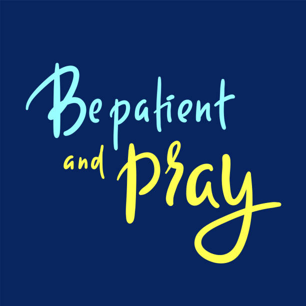 Be patient and pray - inspire motivational religious quote. Hand drawn beautiful lettering. Print for inspirational poster, t-shirt, bag, cups, card, flyer, sticker, badge. Cute funny vector Be patient and pray - inspire motivational religious quote. Hand drawn beautiful lettering. Print for inspirational poster, t-shirt, bag, cups, card, flyer, sticker, badge. Cute funny vector religiosity stock illustrations