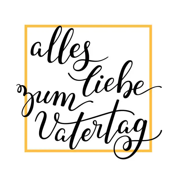 Vector illustration of Hand lettering Father's Day with frame in German: alles liebe zum Vatertag. Template for cards, posters, prints.