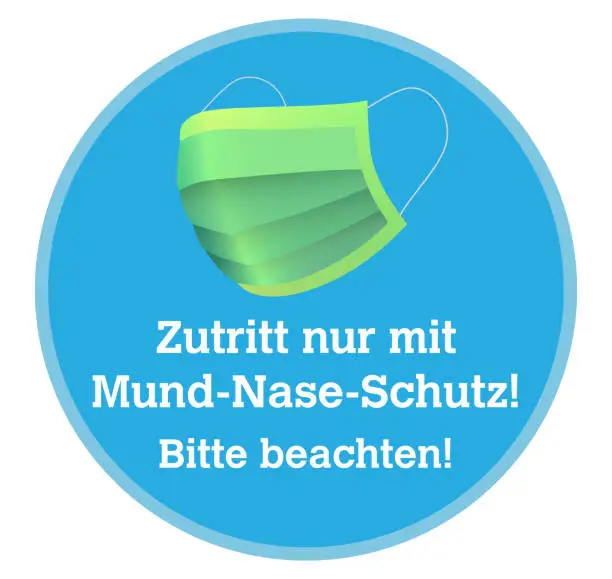 Vector illustration of sign with text ENTER ONLY WEARING FACE MASK, PLEASE NOTICE in German