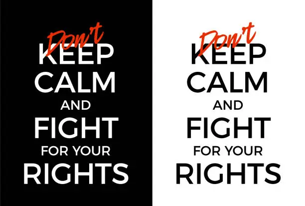 Vector illustration of Don't keep calm and fight for your rights vector poster illustration. protests protest typography banner