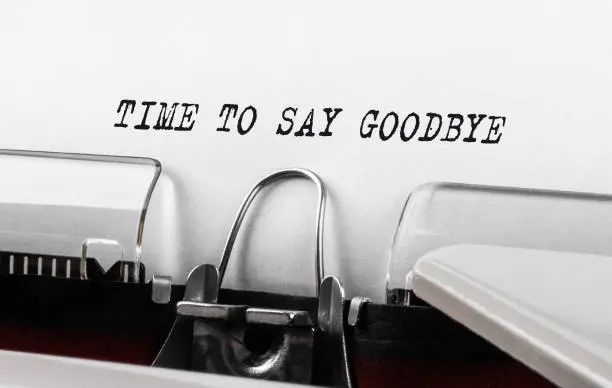 Text Time to Say Goodbye typed on typewriter,concept