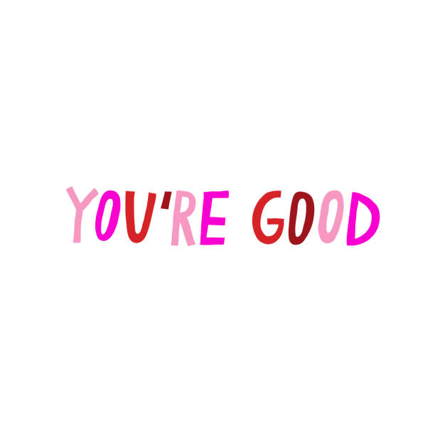 "You're Good" positive quote. Fun multicolored lettering isolated on white background. Hand drawn saying. Cute typography design for shirt, poster, mug. Inspirational message. Stock vector illustration you re awesome stock illustrations