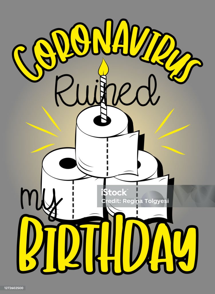 Coronavirus Ruined My Birthday Funny Greeting Card For Birthday In Covid19  Pandemic Self Isolated Period Stock Illustration - Download Image Now -  iStock