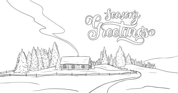 Vector illustration of Hand drawn winter landscape with small house in pine forest. Christmas postcard. Lettering of Season's Greetings.