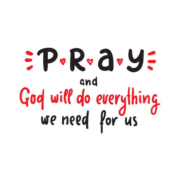 Pray and God will do everything we need for us - inspire motivational religious quote. Hand drawn beautiful lettering. Print for inspirational poster, t-shirt, bag, cups, card, flyer, sticker, badge. Pray and God will do everything we need for us - inspire motivational religious quote. Hand drawn beautiful lettering. Print for inspirational poster, t-shirt, bag, cups, card, flyer, sticker, badge. religiosity stock illustrations