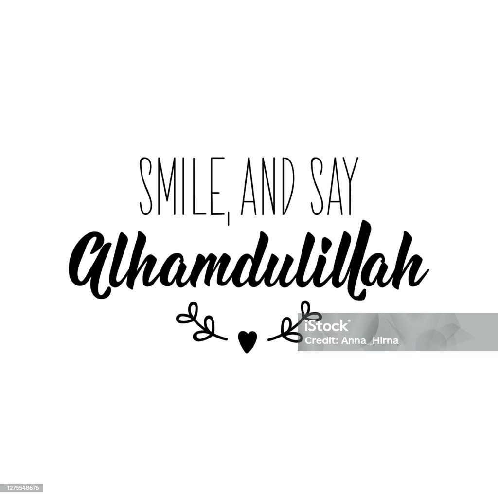 Smile And Say Alhamdulillah Lettering Calligraphy Vector Ink ...