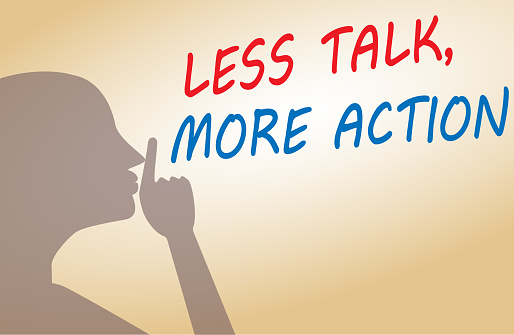 Less Talk More Action
