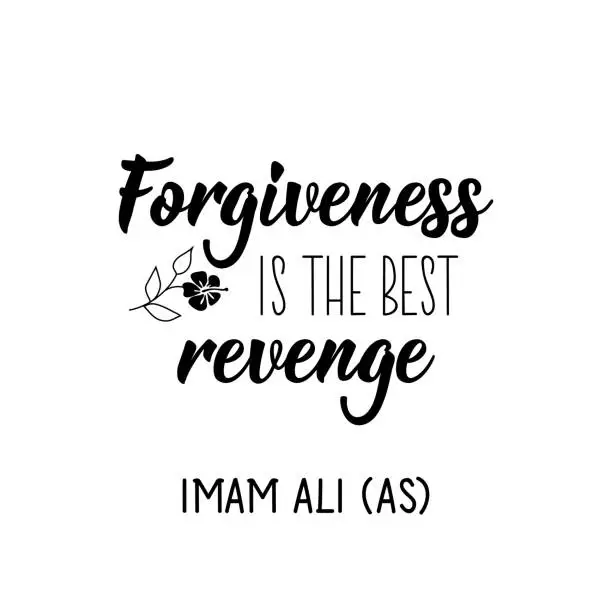 Vector illustration of Forgiveness is the best revenge. Imam Ali. Lettering. Calligraphy vector. Ink illustration. Religion Islamic quote in English