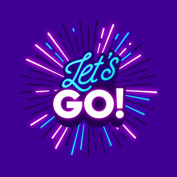 Let's Go Travel Excitement Neon Phrase Let's go! quotation short phrase travel traveling message. shouting illustrations stock illustrations