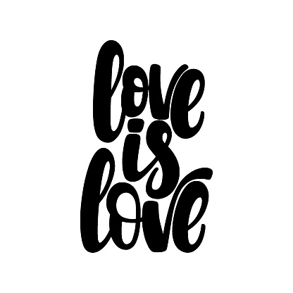 Love is Love. Illustration of LGBT phrases. Vector lettering. Design for cards, clothes and other