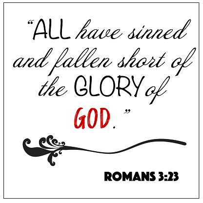 Romans 3:23 - All have sinned and fallen short of the glory of God vector on white background for Christian encouragement from the New Testament Bible scriptures.