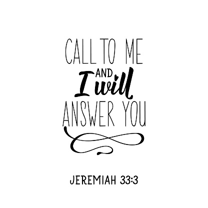 Call to me and I will answer you. Lettering. Inspirational and bible quote. Can be used for prints bags, t-shirts, posters, cards. Ink illustration