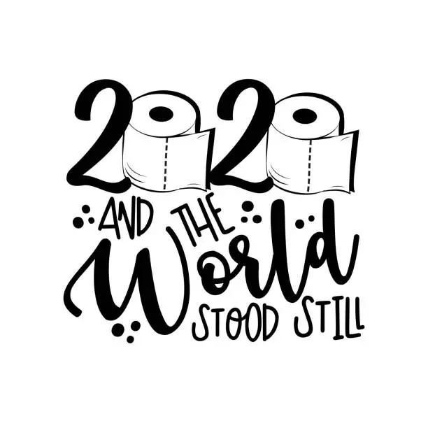 Vector illustration of 2020 and the world stood still- funny toilet paper symbol in covid-19 pandemic self isolated period