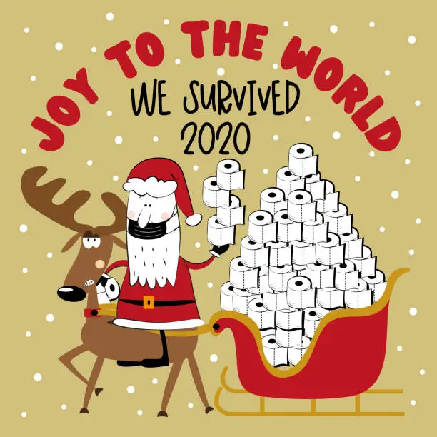 Vector illustration of Joy To The World We Survived 2020 - Reindeer and Santa Claus, and toilet papers in sledge. Funny greeting card for Christmas in covid-19 pandemic self isolated period.