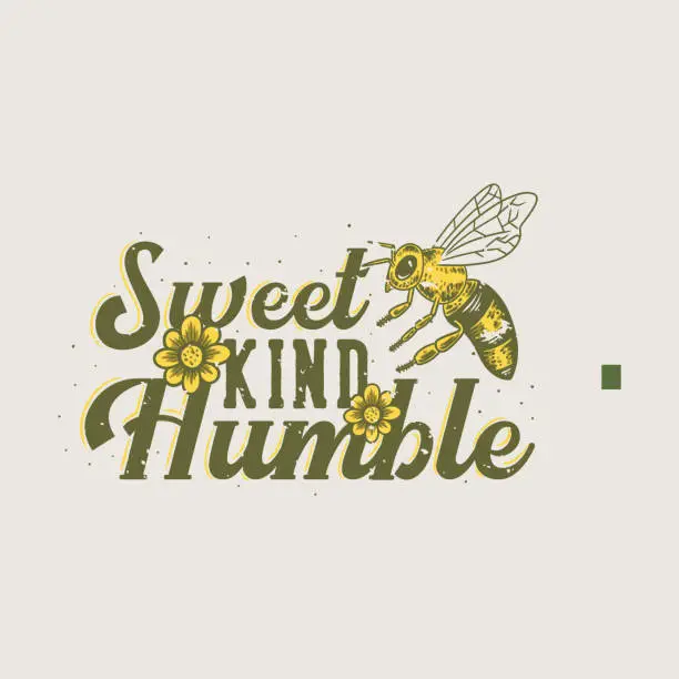 Vector illustration of vintage slogan typography sweet kind humble for t shirt design