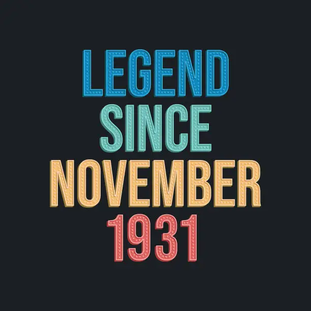 Vector illustration of Legend since November 1931 - retro vintage birthday typography design for Tshirt